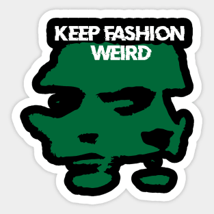 KEEP FASHION WEIRD Sticker